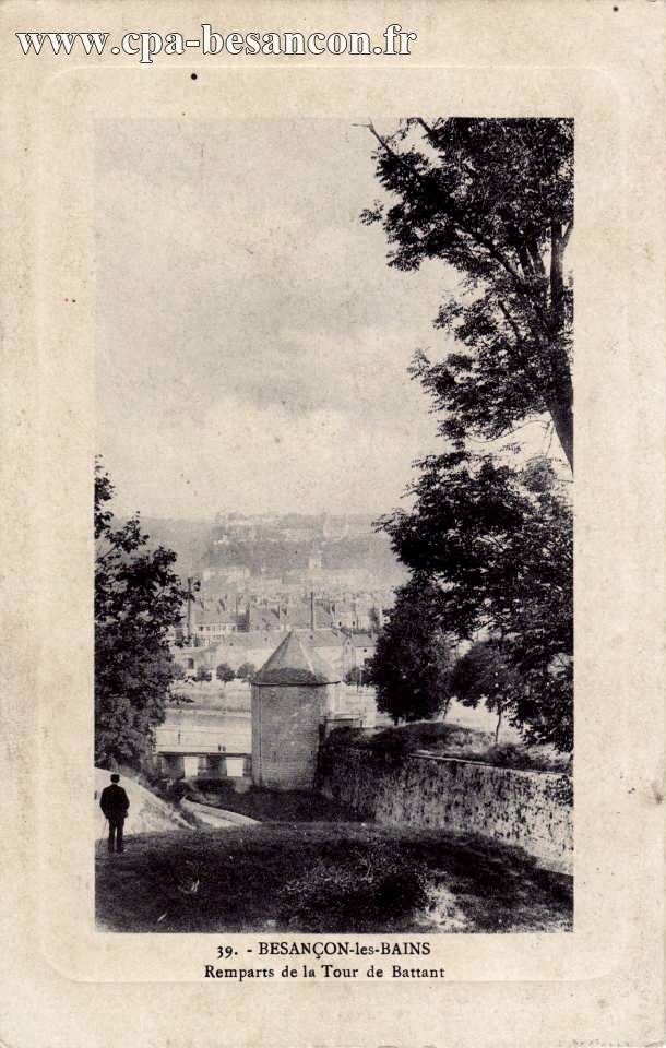 39. - BESANÇON-les-BAINS - Remparts de la Tour de Battant